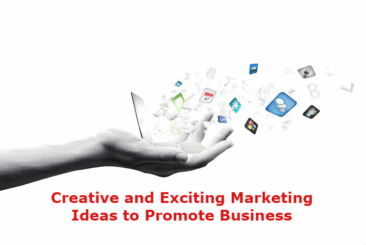 Creative and Exciting Marketing Ideas To Promote Business